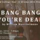 ‘Bang Bang, You’re Dead’ Hits The Stage.